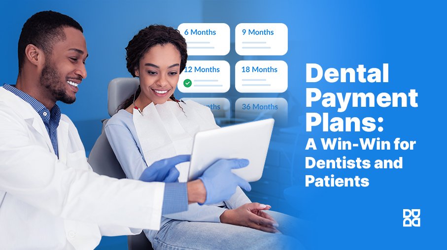 Patient Financing & Payment Plans Make Dental Services Affordable